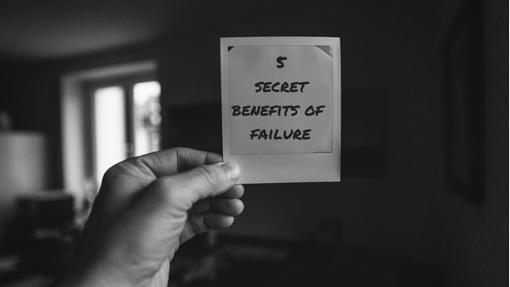 5 Secret Benefits of Failure