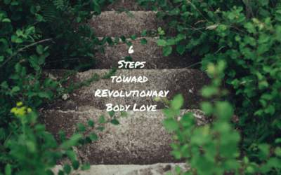 6 Steps Toward Revolutionary Body Love